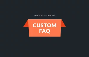 Awesome support Custom FAQ