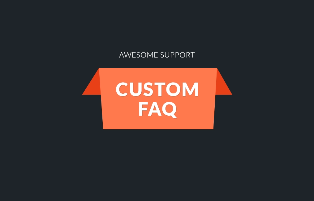 Awesome support Custom FAQ