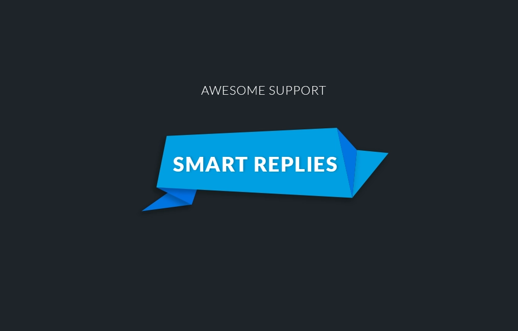 Awesome support Smart Replies With Integrated Artificial Intelligence