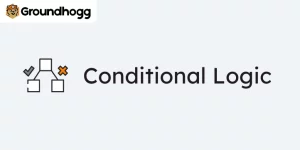 Groundhogg – Conditional Logic