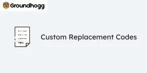 Groundhogg – Custom Replacement Codes