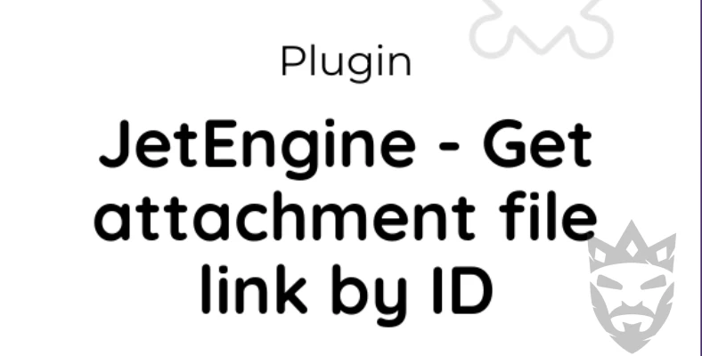 JetEngine - Get attachment file link by ID