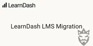 LearnDash LMS Migration