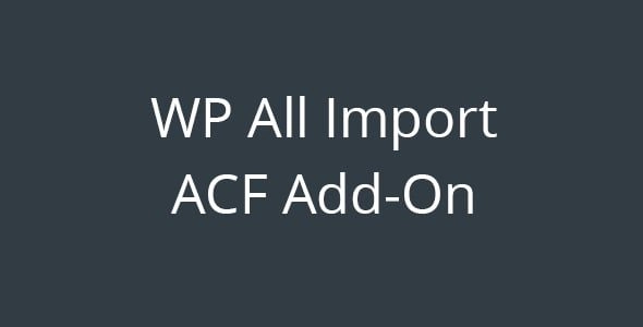 WP All Import - Advanced Custom Fields Add-On