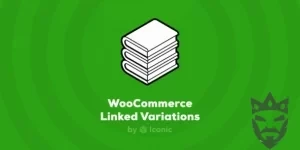 WooCommerce Linked Variations by Iconic